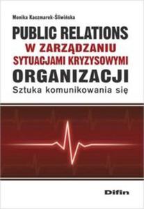 Public relations organizacji w zarzdzaniu sytuacjami kryzysowymi organizacji - 2857713452