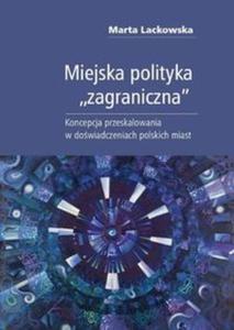 Miejska polityka zagraniczna Koncepcja przeskalowania w badaniach miejskich - 2857713910