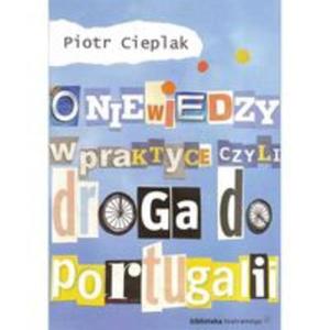 O niewiedzy w praktyce czyli droga do Portugalii - 2857714217