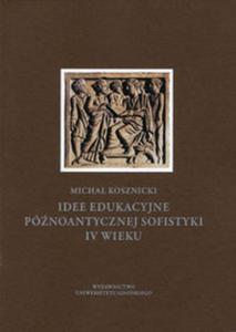 Idee edukacyjne pnoantycznej sofistyki IV wieku - 2857714369