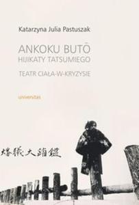 Ankoku buto Hijikaty Tatsumiego teatr ciaa w kryzysie - 2857714736