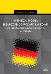 Niemiecki model spoecznej gospodarki rynkowej jako wzr dla polskich przemian systemowych po 1989 r - 2857714965