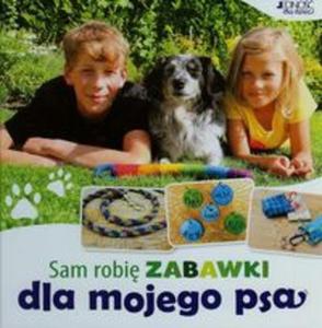 Sam robi zabawki dla mojego psa