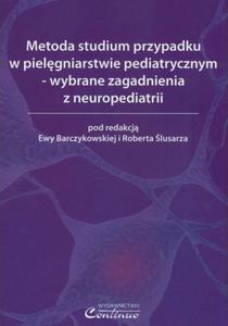 Metoda studium przypadku w pielgniarstwie pediatrycznym - wybrane zagadnienia z neuropediatrii - 2857715388