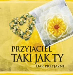 Przyjaciel taki jak Ty. Dar Przyjani - 2857715551