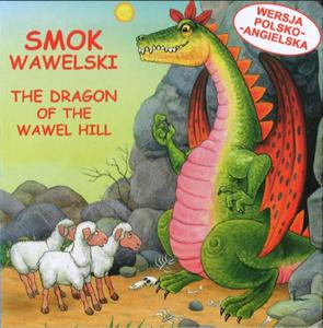 Smok wawelski. The Dragon of the Wawel hill. Wersja polsko-angielska