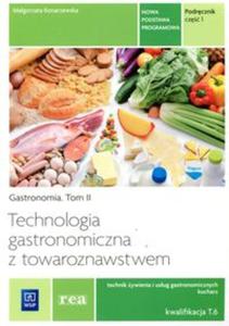 Technologia gastronomiczna z towaroznawstwem tom 2 cz 1 Podrcznik - 2857716573