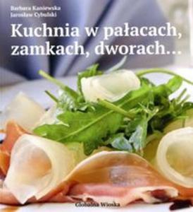 Kuchnia w paacach zamkach i dworach - 2857716674