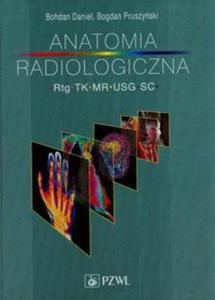 Anatomia radiologiczna RTG,TK,MR,USG,SC - 2857716720