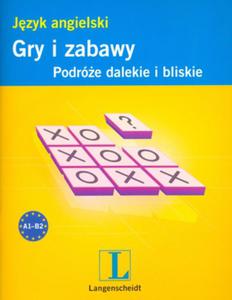 Gry i zabawy Jzyk angielski Podróe dalekie i bliskie