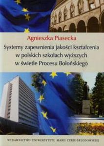 Systemy zapewnienia jakoci ksztacenia w polskich szkoach wyszych w wietle Procesu Boloskiego - 2857716902