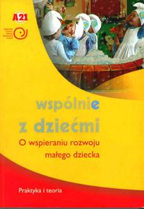 Wsplnie z dziemi. O wspieraniu rozwoju maego dziecka - 2857716994