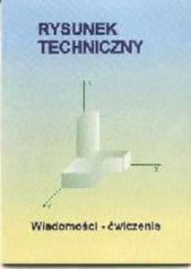 Rysunek techniczny. Wiadomoci-wiczenia - gimnazjum