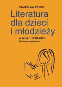 Literatura dla dzieci i modziey w latach 1970-2005 - 2857717346