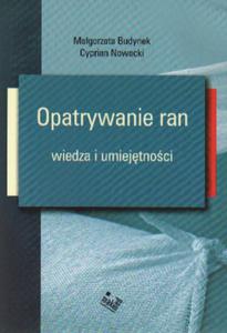 Opatrywanie ran. Wiedza i umiejtnoci - 2857717543