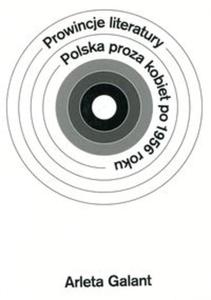 Prowincje literatury Polska proza kobiet po 1956 roku - 2857717576