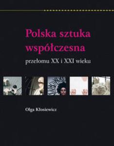 Polska sztuka wspczesna przeomu XX i XXI wieku - 2857717710