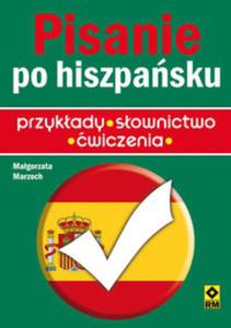 Pisanie po hiszpasku Sownictwo, wzory, wiczenia - 2857717712