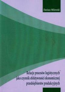 Relacje procesów logistycznych jako czynnik efektywnoci ekonomicznej przedsibiorstw...