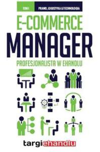 E-commerce Manager - Profesjonalista w eHandlu Tom 1 - 2857718014