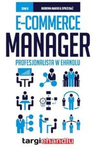 E-commerce Manager - Profesjonalista w eHandlu Tom 2 - 2857718015