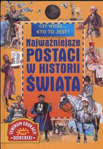 Czy wiesz...Kto to jest? Najwaniejsze postaci w historii wiata - 2825661800