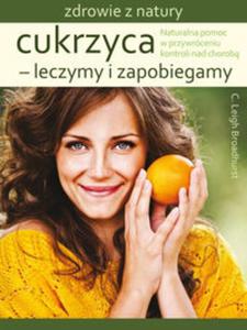 Cukrzyca-leczymy i zapobiegamy.Zdrowie z natury - 2857718243