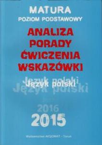 MATURA 2015 J.POLSKI ANALIZA PORADY W. AKSJOMAT 9788364660047 - 2857718315