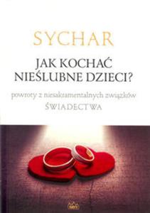 Sychar Jak kocha nielubne dzieci? - 2857719406