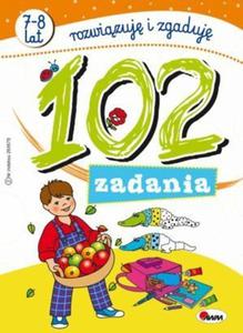 102 zadania. Rozwizuj i zgaduj (7-8 lat)