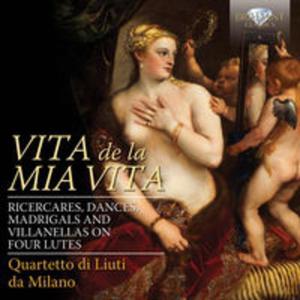 Vita De La Mia Vita: Ricercari, Dances, Madrigals And Villanelle On Four Lutes - 2857719641