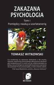 Zakazana Psychologia. Tom I. Pomidzy nauk a szarlataneri - 2857719833