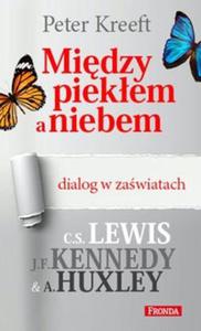 Midzy piekem a niebem. Dialog w zawiatach: C.S. Lewis, J.F. Kennedy, A. Huxley - 2857719889