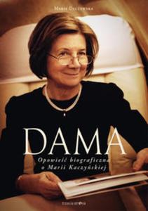 Dama. Opowie biograficzna o Marii Kaczyskiej - 2857720384