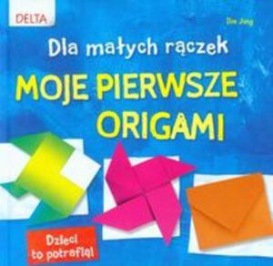 Moje pierwsze origami. Dla maych rczek - 2857720534