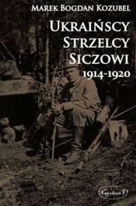 Ukraiscy Strzelcy Siczowi 1914-1920 - 2857720863