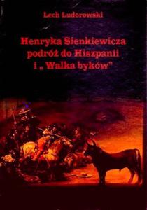 Henryka Sienkiewicza podr do Hiszpanii i "Walka bykw" - 2825662031