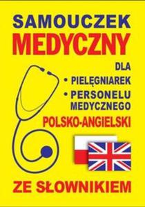 Samouczek medyczny dla pielgniarek i personelu medycznego polsko-angielski ze sownikiem - 2857721921