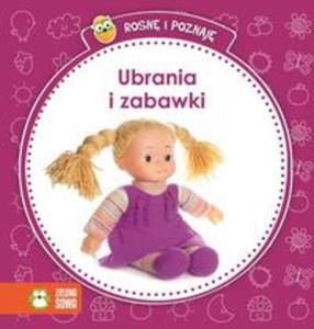 Rosn i poznaj. Ubrania i zabawki - 2857721990