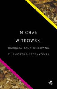 Barbara Radziwiwna z Jaworzna-Szczakowej - 2857722073