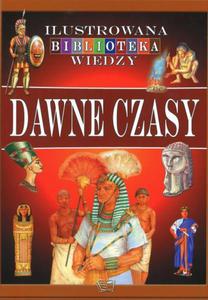 Dawne czasy. Ilustrowana biblioteka wiedzy