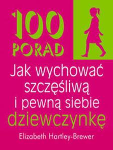 100 porad jak wychowa szczliw i pewn siebie dziewczynk