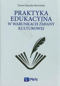 Praktyka edukacyjna w warunkach zmiany kulturowej - 2857723068