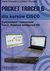 Packet Tracer 6 dla kursw CISCO z przykadami i wiczeniami Tom 2 - 2857723089