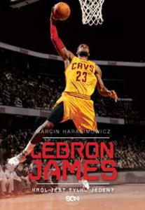 LeBron James. Krl jest tylko jeden? - 2857723407