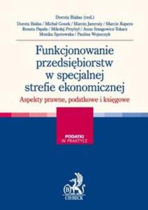 Funkcjonowanie przedsibiorstw w specjalnej strefie ekonomicznej Aspekty prawne i podatkowe - 2857723465