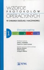 Wzorce protokow operacyjnych w chirurgii oglnej i naczyniowej Tom 1 Chirurgia oglna - 2857724087