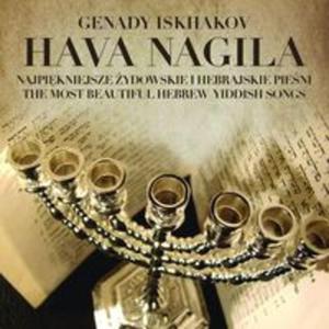 Genady Iskhakov - Hava Nagila - Najpikniejsze ydowskie i Hebrajskie Pieni - 2857724146