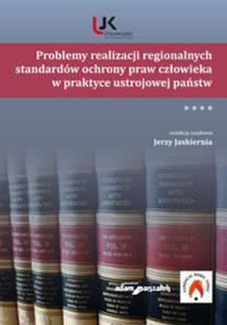 Problemy realizacji regionalnych standardw ochrony praw czowieka w praktyce ustrojowej pastw - 2857724889