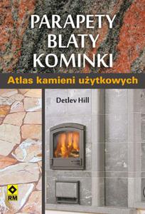 Parapety, blaty, kominki. Atlas kamieni uytkowych - 2857724903